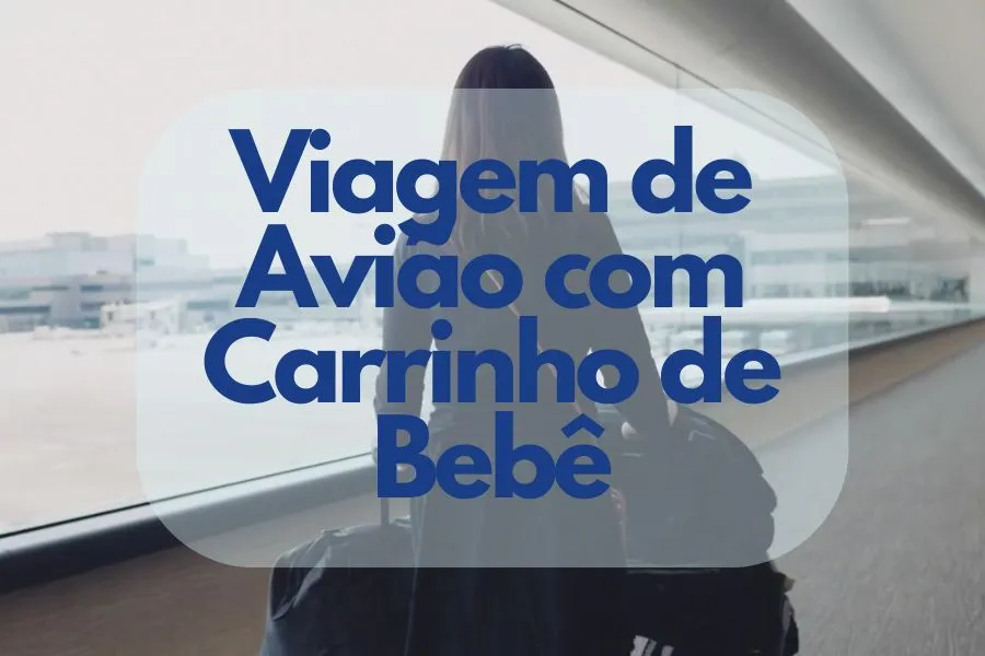 Como embalar carrinho de bebê para viagem de avião