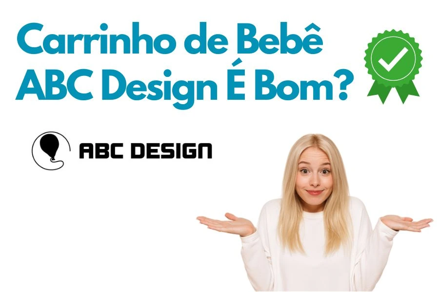 Mulher loira com expressão de dúvida ao lado do texto "Carrinho de Bebê ABC Design é Bom?" e logotipo da marca