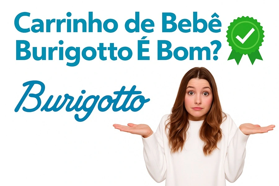 Imagem com a frase “Carrinho de Bebê Burigotto é Bom?” e uma mulher com expressão de dúvida